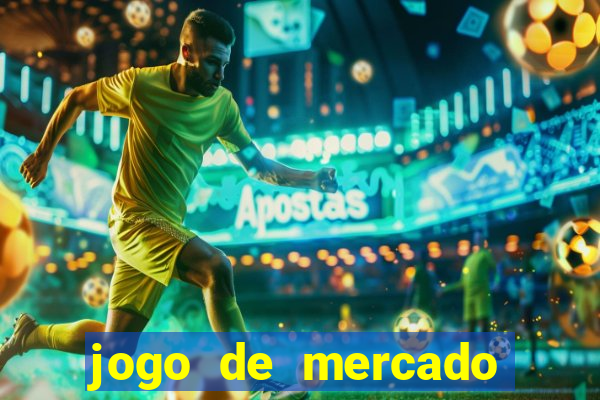 jogo de mercado dinheiro infinito